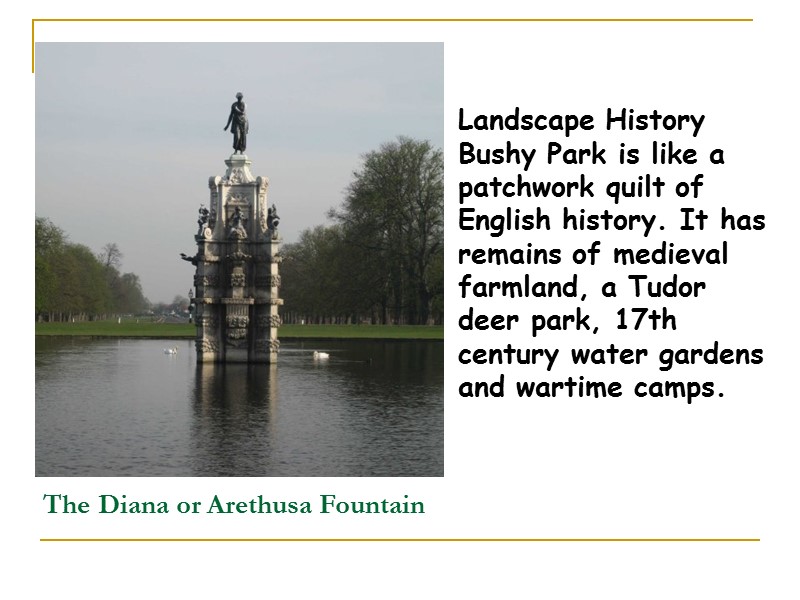 The Diana or Arethusa Fountain  Landscape History Bushy Park is like a patchwork